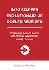IN 10 STAPPEN EVOLUTIONAIR JE DOELEN BEREIKEN (e-Book) - Maike van Meulen (ISBN 9789493187474)