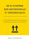 IN 1O STAPPEN EEN SUCCESVOLLE 2E-SPOORCOACH (e-Book) - Eliane van Beukering (ISBN 9789493222717)