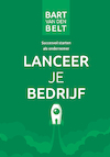 Lanceer je bedrijf - Bart van den Belt (ISBN 9789492723185)