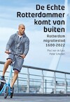De Echte Rotterdammer komt van buiten - Paul van de Laar, Peter Scholten (ISBN 9789068688597)