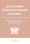 IN 10 STAPPEN JE PERFECTIONISME OMARMEN (e-Book) - Carol Bailleul (ISBN 9789493222243)