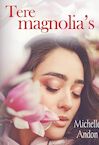 Tere magnolia's (e-Book) - Michelle Andon (ISBN 9789464492286)