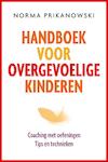 Handboek voor overgevoelige kinderen - Norma Prikanowski (ISBN 9789020209969)