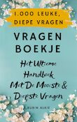 1.000 Leuke & Inspirerende Vragen: Vragenboekje Met Meer Dan 1.000 Originele, Diepe Vragen - Elke Dag Een Vraag Voor Een Goed Gesprek - Het Vragen Stellen Doe-Boek: Het Ultieme Handboek Met De Mooiste Vragen | Rubin Alaie (ISBN 9789493347045)