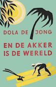 En de akker is de wereld | Dola de Jong (ISBN 9789059367180)