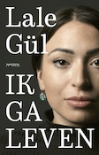 Ik ga leven | Lale Gül (ISBN 9789044646887)