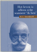 Het leven is alleen echt wanneer 'Ik ben' | G.I. Gurdjieff (ISBN 9789062717385)