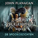 Broederband Boek 6 - De spookgezichten | John Flanagan (ISBN 9789025767693)