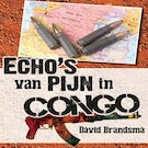 Echo's van pijn in Congo | David Brandsma (ISBN 9789462173330)