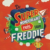 De superwonderlijke reis van Freddie