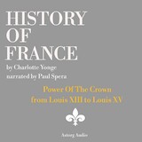 History of France - Power Of The Crown : from Louis XIII to Louis XV