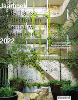 Jaarboek Landschapsarchitectuur en stedenbouw in Nederland 2022