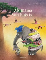 Als mama van huis is…