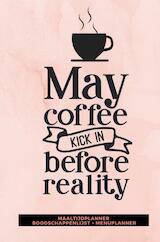 Maaltijdplanner 'May coffee kick in before reality '