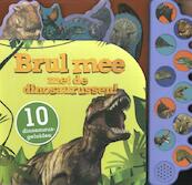 Brul mee met de dinosaurussen!, 10 dinosaurusgeluiden - (ISBN 9781527020047)