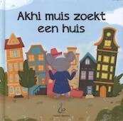 Akhi muis zoekt een huis - Asiyah Kalin (ISBN 9789493281462)