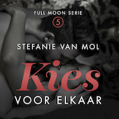 Kies voor elkaar - Stefanie van Mol (ISBN 9789462551541)