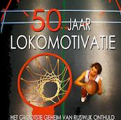 50 jaar Lokomotivatie - Erik Slagt Erik Louwe et al (ISBN 9789464354607)