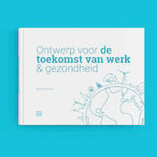 Ontwerp voor de toekomst van werk & gezondheid - Maarten Jan Stam (ISBN 9789460290305)