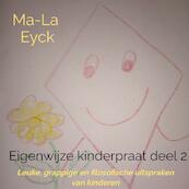 Eigenwijze kinderpraat deel 2 - Ma-La Eyck (ISBN 9789403668291)