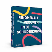 Fenomenale Vrouwen in de Schilderkunst - (ISBN 9789462585584)