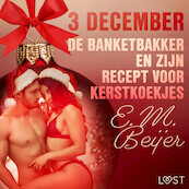 3 december - De Banketbakker en zijn recept voor kerstkoekjes – een erotische adventskalender - E. M. Beijer (ISBN 9788726712254)
