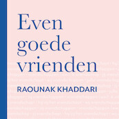 Even goede vrienden - Raounak Khaddari (ISBN 9789000386468)
