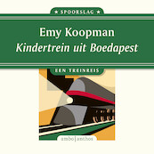 Kindertrein uit Boedapest - Emy Koopman (ISBN 9789026365768)