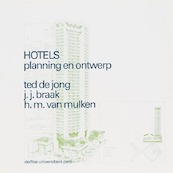 Hotels planning en ontwerp - Ted de Jong, J.J. Braak, H.M. van Mulken (ISBN 9789040713910)