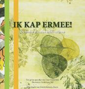 Ik kap ermee, de boom die niet wilde blijven - Cees Oosterwijk (ISBN 9789081870108)