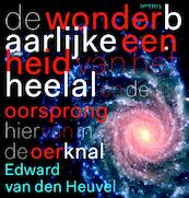 De wonderbaarliijke eenheid van het heelal - Edward P.J. van den Heuvel (ISBN 9789044634051)