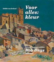 Leven en werk van Bob Buys (1912-1970) - Nelleke van Zeeland (ISBN 9789462624559)