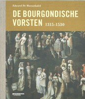 De Bourgondische vorsten (1315-1530) - Edward De Maesschalck (ISBN 9789002268625)