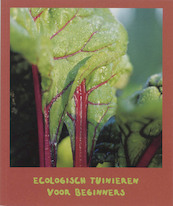 Ecologisch tuinieren voor beginners - Geert Gommers, Greet Tijskens (ISBN 9789080062672)