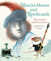 Maurits Mouse and Rembrandt - Ingrid Schubert, Dieter Schubert (ISBN 9789025877682)