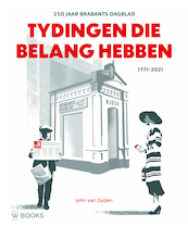 250 jaar Brabants Dagblad - John van Zuijlen (ISBN 9789462584549)