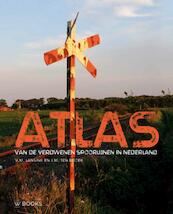 Atlas van verdwenen spoorlijnen in Nederland - Victor Lansink, Michiel ten Broek (ISBN 9789462581388)