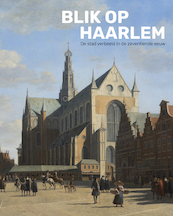 Blik op Haarlem (NL) - Norbert Middelkoop (ISBN 9789462625013)