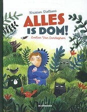 Alles is dom! - Kristien Dieltiens (ISBN 9789462916708)