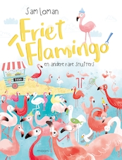 Friet flamingo - Sam Loman (ISBN 9789048861750)