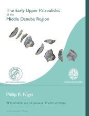 The early upper palaeolithic of the middle danube region - Philip Nigst (ISBN 9789087281595)