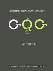 General Quantum Gravity - Version 1.1 - Koenraad M.L.L. Van Spaendonck (ISBN 9789402149999)