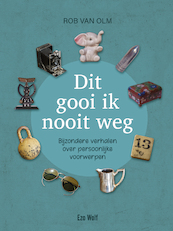 Dit gooi ik nooit weg - Rob van Olm (ISBN 9789083144351)