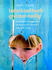 Ieder kind heeft grenzen nodig - A. Kast, Annette Kast (ISBN 9789055946518)