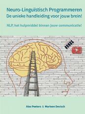 Neuro-Linguïstisch Programmeren, de unieke handleiding voor jouw brein! - Alex Peeters & Marleen Devisch (ISBN 9789403627182)