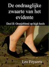 De ondraaglijke zwaarte van het evidente / Deel II: Oranjeblond op high heels - Leo Feyaerts (ISBN 9789402134704)