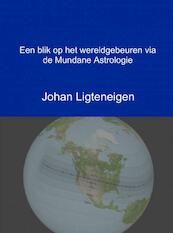 Een blik op het wereldgebeuren via de Mundane Astrologie - Johan Ligteneigen (ISBN 9789402177695)