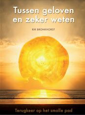 Tussen geloven en zeker weten - Rik Bronkhorst (ISBN 9789491591259)