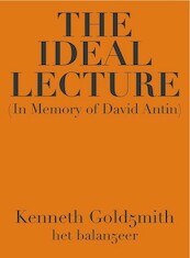 The Ideal Lecture (In Memory of David Antin) - Kenneth Goldsmith (ISBN 9789079202522)