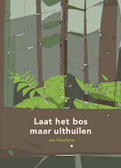 Laat het bos maar uithuilen - Jan Kleefstra (ISBN 9789492052780)